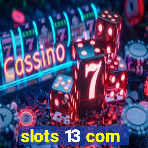 slots 13 com